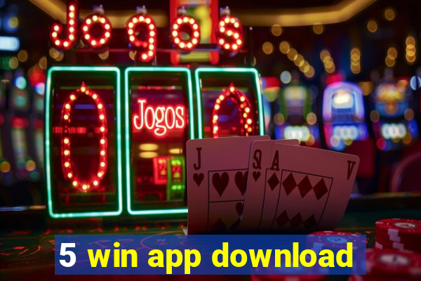 5 win app download